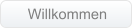 Willkommen