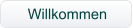 Willkommen